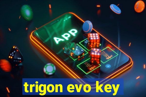 trigon evo key